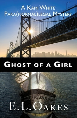 Ghost of a Girl by Oakes, E. L.