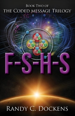 F-S-H-S: The Coded Message Trilogy, Book 2 by Dockens, Randy C.