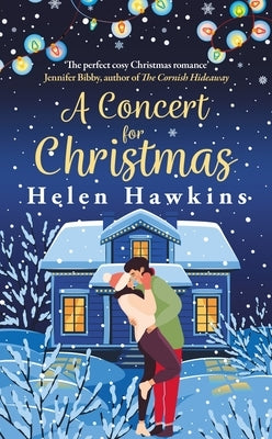 A Concert for Christmas: A Joyful Contemporary Romance Set in the Heart of the Cotswolds by Hawkins, Helen