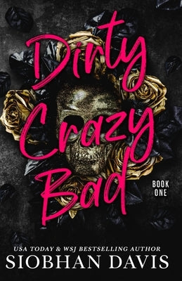 Dirty Crazy Bad (Dirty Crazy Bad Duet Book 1) by Davis, Siobhan