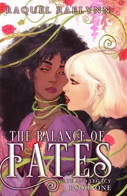 The Balance of Fates by Raelynn, Raquel