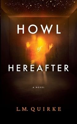 Howl Of Hereafter by Quirke, L. M.