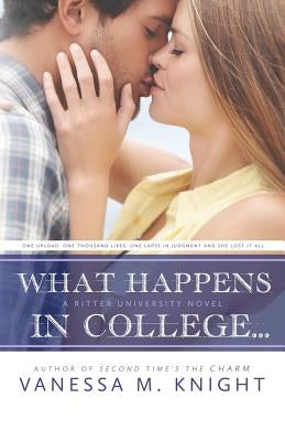 What Happens in College by Knight, Vanessa M.