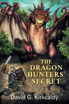 The Dragon Hunters' Secret by Kirkcaldy, David G.