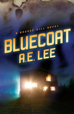 Bluecoat: A Brooke Hill Novel by Lee, A. E.