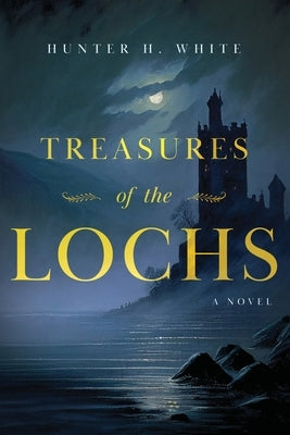 Treasures of the Lochs by White, Hunter H.