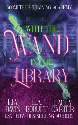 With the Wand in the Library: A Paracozy Murder Mystery by 