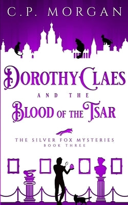 Dorothy Claes: and the Blood of the Tsar by Morgan, C. P.