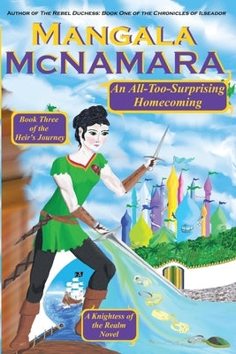 An All-Too-Surprising Homecoming: Book 3 of the Heir's Journey by McNamara, Mangala