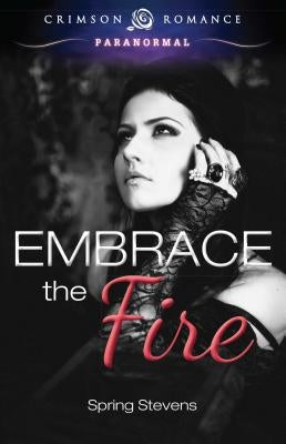 Embrace the Fire by Stevens, Spring