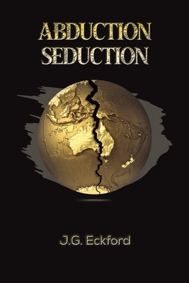 Abduction Seduction by Eckford, J. G.