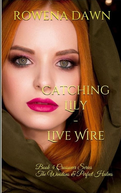 Catching Lily - Live Wire: Crossover Series The Winstons & The Perfect Halves Book 4 by Dawn, Rowena