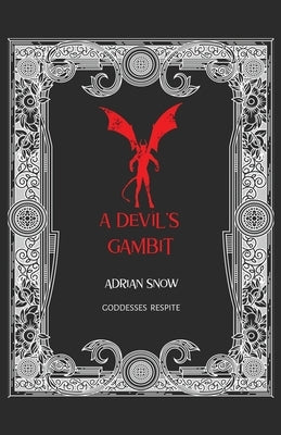 A Devil's Gambit: Goddesses Respite by Snow, Adrian