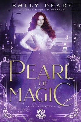 Pearl of Magic: A Little Mermaid Romance by Deady, Emily