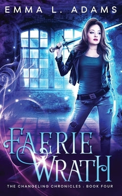 Faerie Wrath by Adams, Emma L.