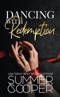 Dancing With Redemption: A Billionaire Best Friend's Brother Romance by Cooper, Summer