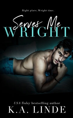 Serves Me Wright by Linde, K. A.