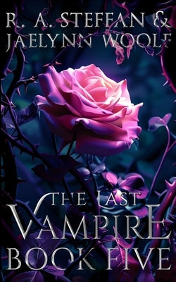 The Last Vampire: Book Five by Steffan, R. a.