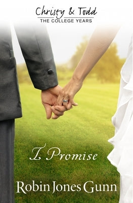 I Promise Christy & Todd: College Years Book 3 by Gunn, Robin Jones