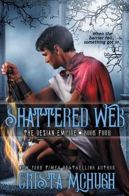 Shattered Web: The Deizian Empire: Book 4 by McHugh, Crista