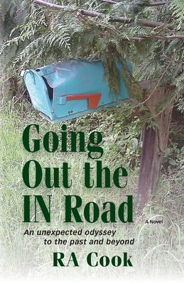 Going Out the IN Road: An unexpected odyssey to the past and beyond by Cook, Ra