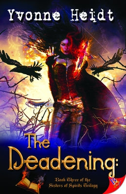 The Deadening: Book Three in the Sisters of Spirits Trilogy by Heidt, Yvonne