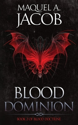 Blood Dominion by Jacob, Maquel a.