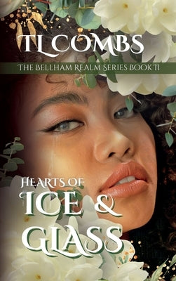 Hearts of Ice & Glass: The Bellham Realm Series: Book II by Combs, Tl