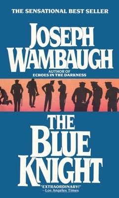 The Blue Knight by Wambaugh, Joseph