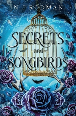 Secrets and Songbirds by Rodman, N. J.