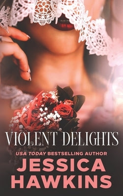 Violent Delights by Hawkins, Jessica