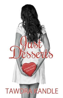 Just Desserts: A Perfect Dish Romance, Book 2 by Kandle, Tawdra