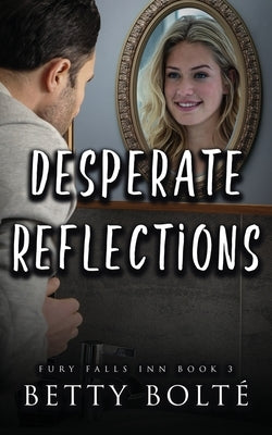 Desperate Reflections by Bolte, Betty