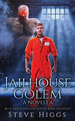 Jailhouse Golem by Higgs, Steve