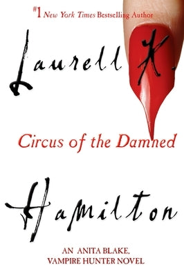 Circus of the Damned: An Anita Blake, Vampire Hunter Novel by Hamilton, Laurell K.