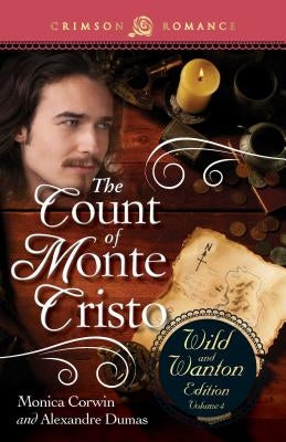 The Count of Monte Cristo: The Wild and Wanton Edition, Volume 4 by Corwin, Monica