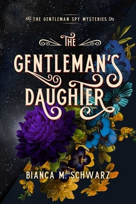 The Gentleman's Daughter by Schwarz, Bianca M.