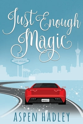 Just Enough Magic by Hadley, Aspen