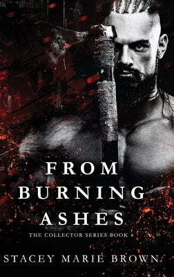 From Burning Ashes by Brown, Stacey Marie