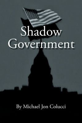 Shadow Government by Colucci, Michael Jon