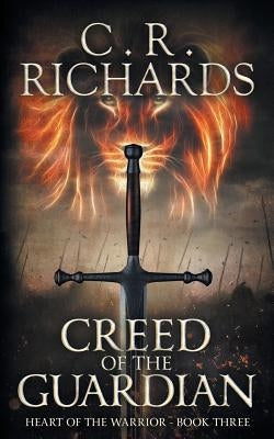 Creed of The Guardian: Heart of The Warrior - Book Three by Richards, Cynthia Rae