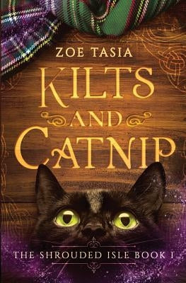 Kilts and Katnip: The Shrouded Isle Book 1 by Tasia, Zoe