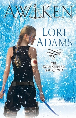 AWAKEN, A Soulkeepers Novel (Book 2): The Soulkeepers by Adams, Lori