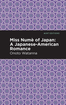 Miss Nume of Japan: A Japanese-American Romance by Watanna, Onoto