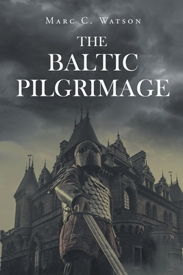 The Baltic Pilgrimage by Watson, Marc C.