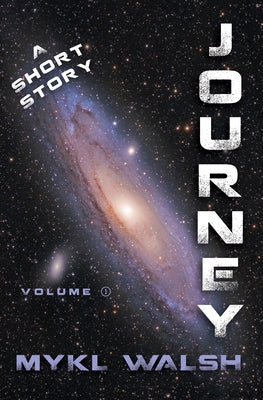 Journey, Volume 1 by Walsh, Mykl