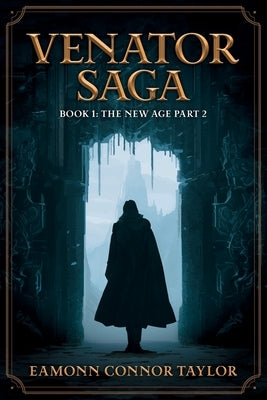 Venator Saga: The New Age Part 2 by Taylor, Eamonn Connor