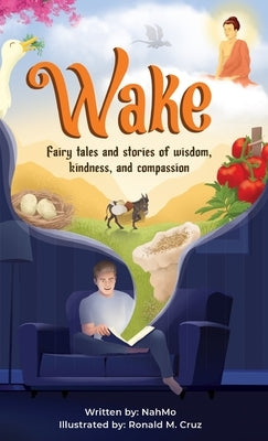 Wake: Fairy tales and stories of wisdom, kindness, and compassion by Nahmo