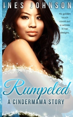 Rumpeled: a Cindermama Story by Johnson, Ines