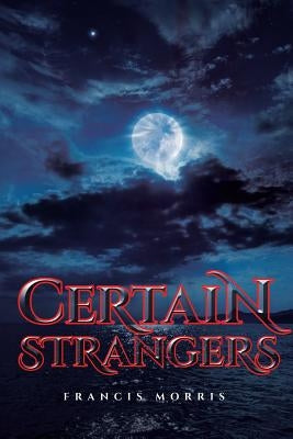 Certain Strangers by Morris, Francis